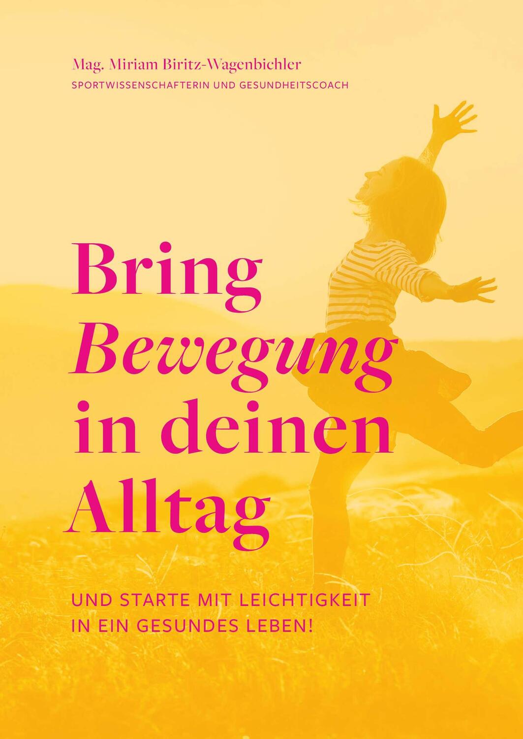 Cover: 9783991651222 | Bring Bewegung in deinen Alltag | Miriam Biritz-Wagenbichler | Buch