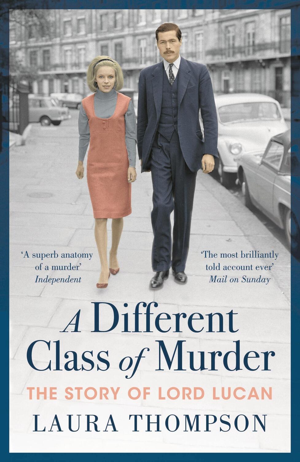 Cover: 9781788543835 | A Different Class of Murder | The Story of Lord Lucan | Laura Thompson