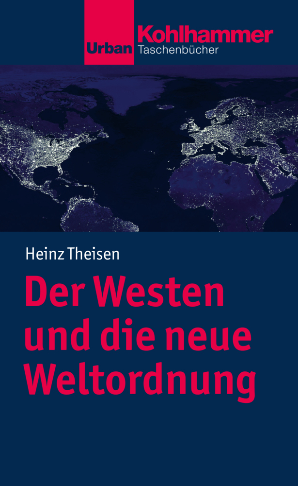 Cover: 9783170324671 | Der Westen und die neue Weltordnung | Heinz Theisen | Taschenbuch