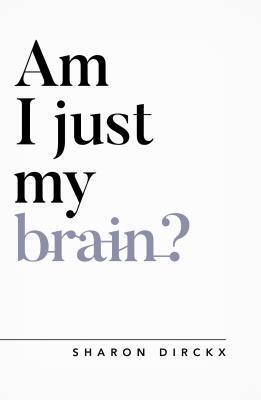 Cover: 9781784982751 | Am I Just My Brain? | Sharon Dirckx | Taschenbuch | Questioning Faith