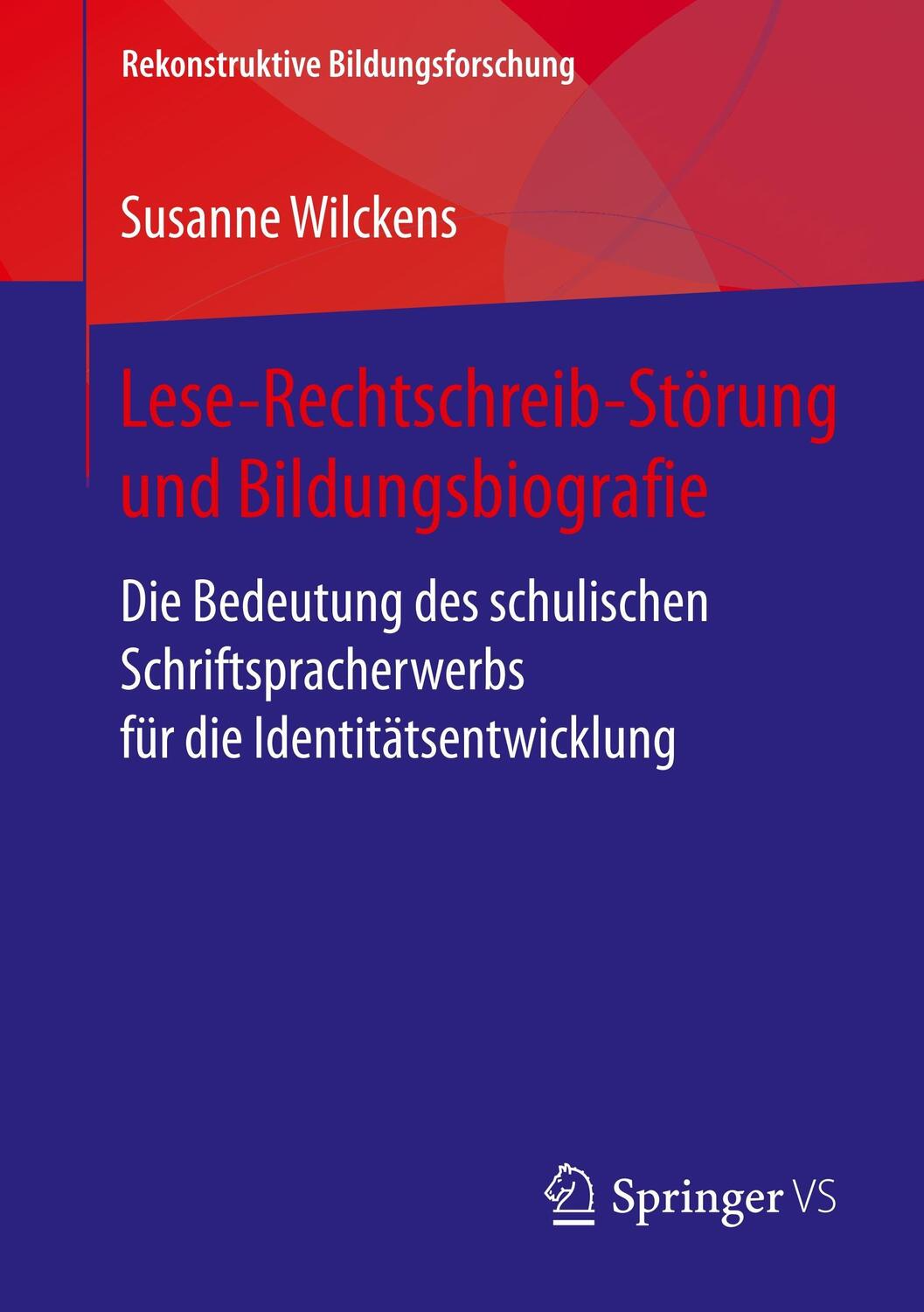 Cover: 9783658204822 | Lese-Rechtschreib-Störung und Bildungsbiografie | Susanne Wilckens