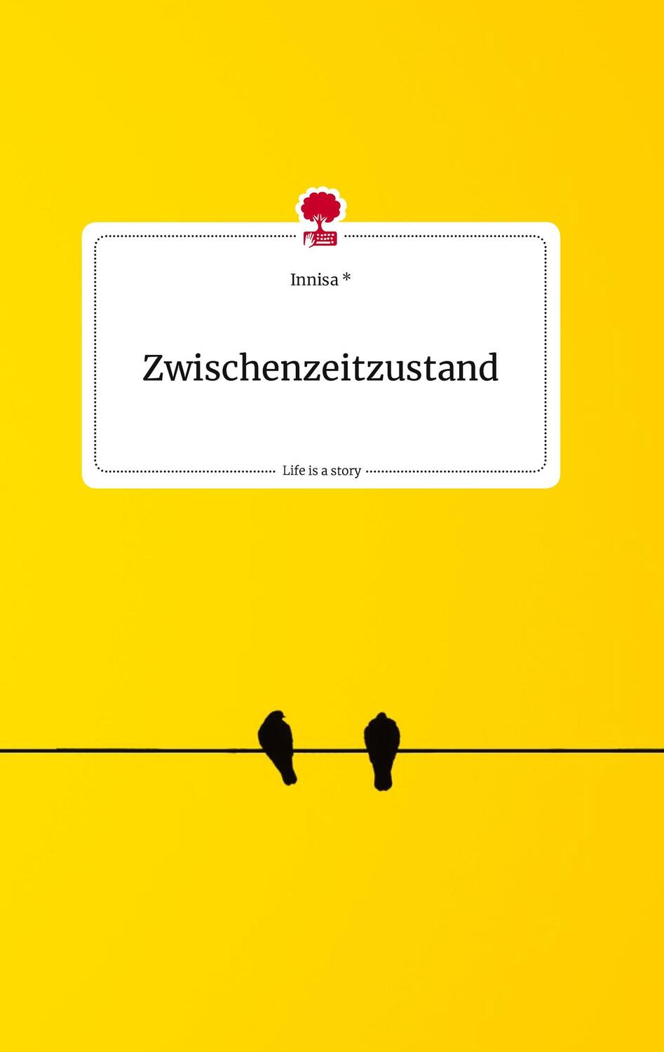 Cover: 9783710821288 | Zwischenzeitzustand. Life is a Story - story.one | Innisa | Buch