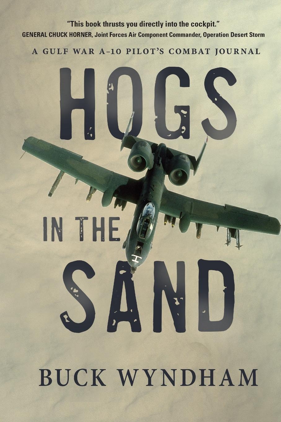 Cover: 9781646631582 | Hogs in the Sand | A Gulf War A-10 Pilot's Combat Journal | Wyndham