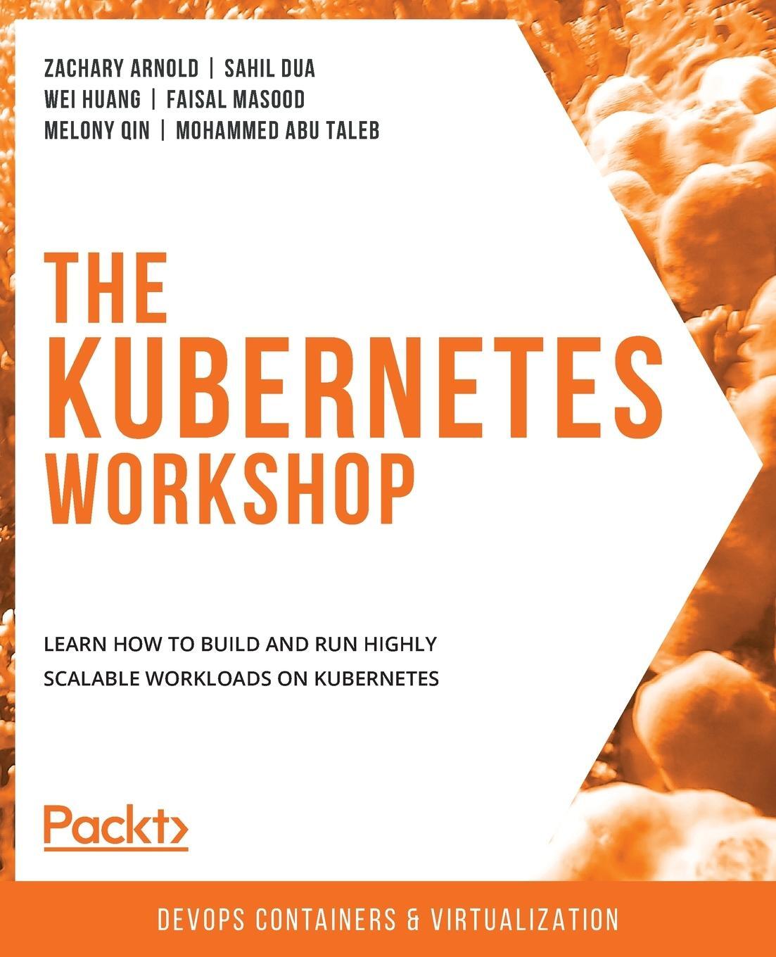 Cover: 9781838820756 | The Kubernetes Workshop | Zachary Arnold (u. a.) | Taschenbuch | 2020
