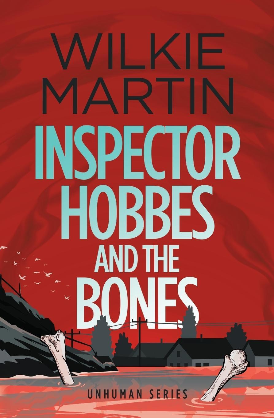 Cover: 9781910302026 | Inspector Hobbes and the Bones | Wilkie Martin | Taschenbuch | Unhuman