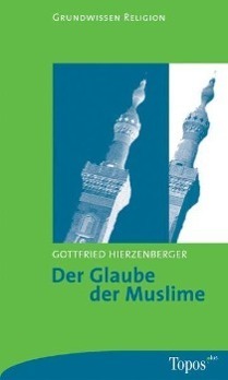 Cover: 9783786784685 | Der Glaube der Muslime | Gottfried Hierzenberger | Taschenbuch | 2003