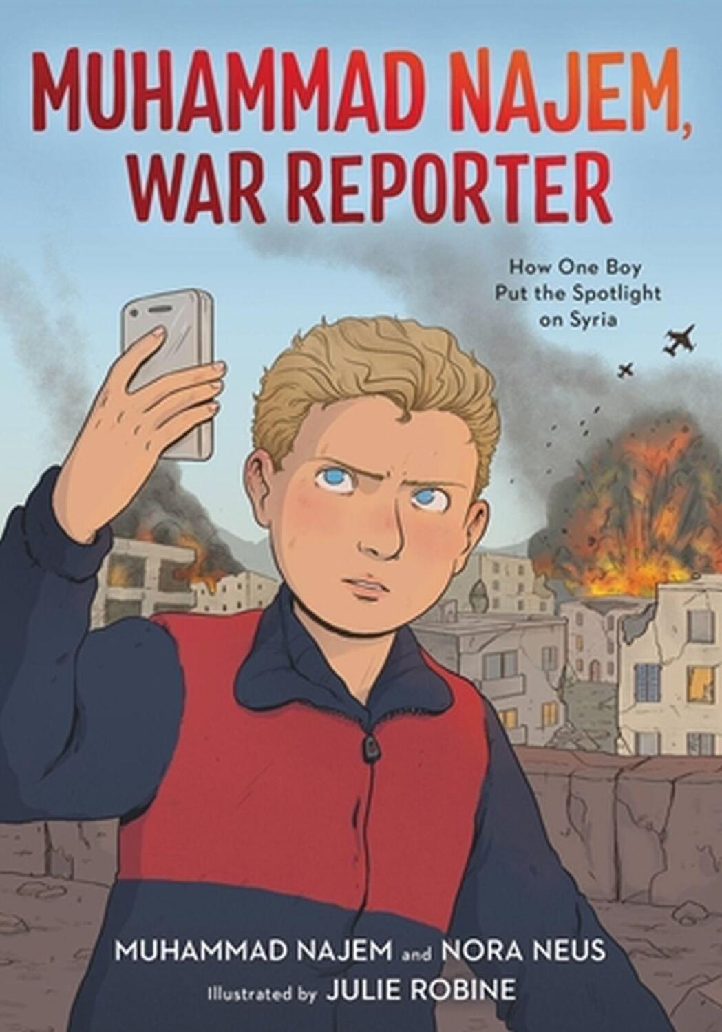 Cover: 9780759556904 | Muhammad Najem, War Reporter | How One Boy Put the Spotlight on Syria