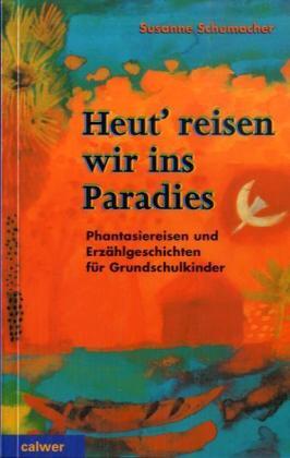 Cover: 9783766837257 | Heut' reisen wir ins Paradies | Susanne Schumacher | Taschenbuch
