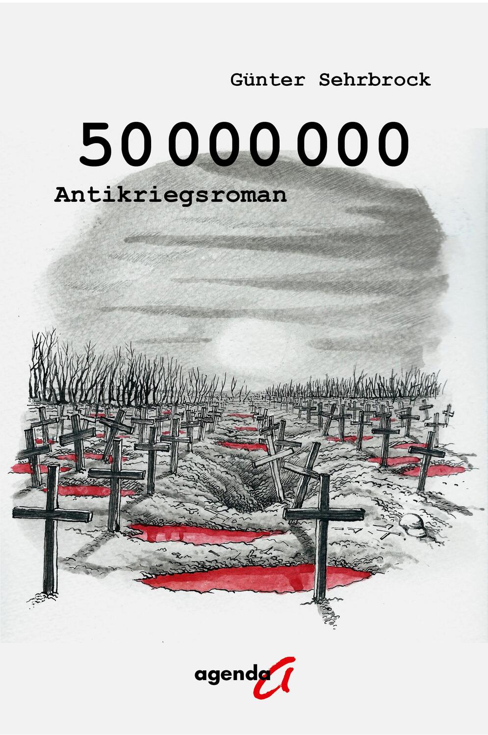 Cover: 9783896888068 | 50.000.000 | Antikriegsroman | Günter Sehrbrock | Taschenbuch | 242 S.