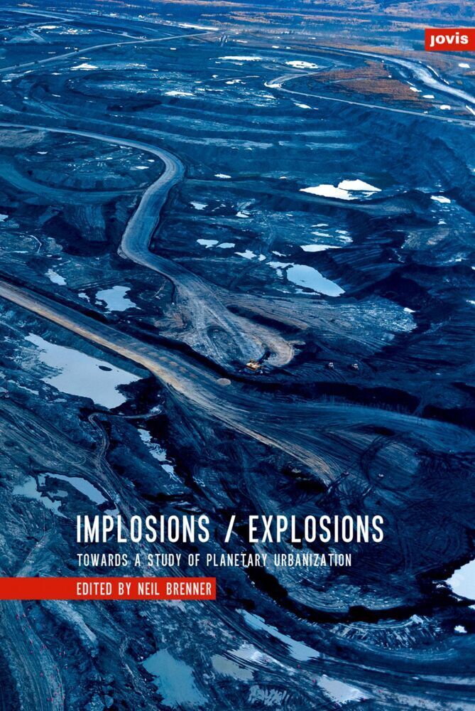 Cover: 9783868593174 | Implosions /Explosions | Towards a Study of Planetary Urbanization