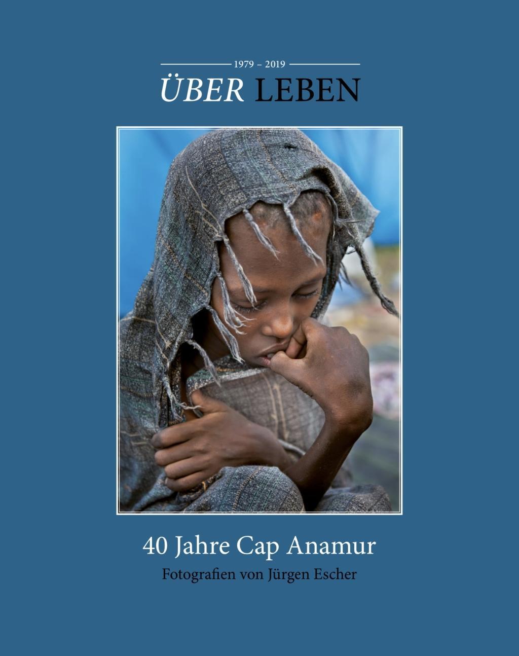 Cover: 9783965465008 | Über Leben | 40 Jahre Cap Anamur | Jürgen Escher | Buch | Gebunden