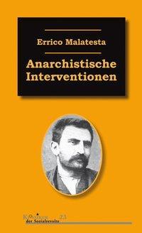 Cover: 9783897719217 | Anarchistische Interventionen | Ausgewählte Schriften (1892-1931)