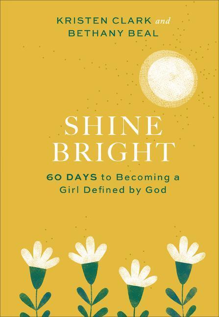 Cover: 9781540901057 | Shine Bright: 60 Days to Becoming a Girl Defined by God | Buch | 2021