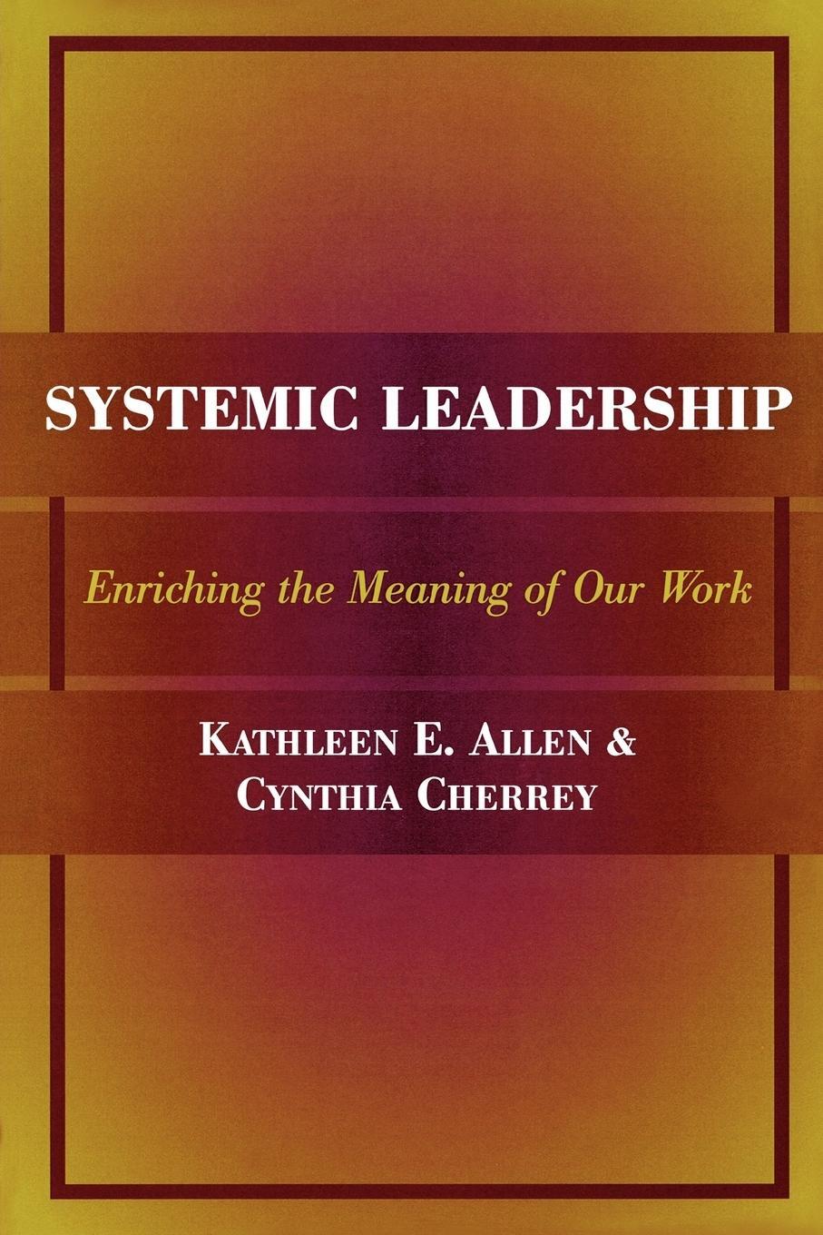 Cover: 9781883485207 | Systemic Leadership | Kathleen E. Allen (u. a.) | Taschenbuch | 2000