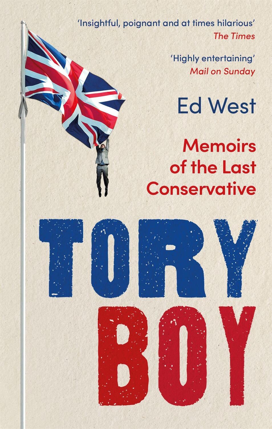 Cover: 9781472130815 | Tory Boy | Memoirs of the Last Conservative | Ed West | Taschenbuch