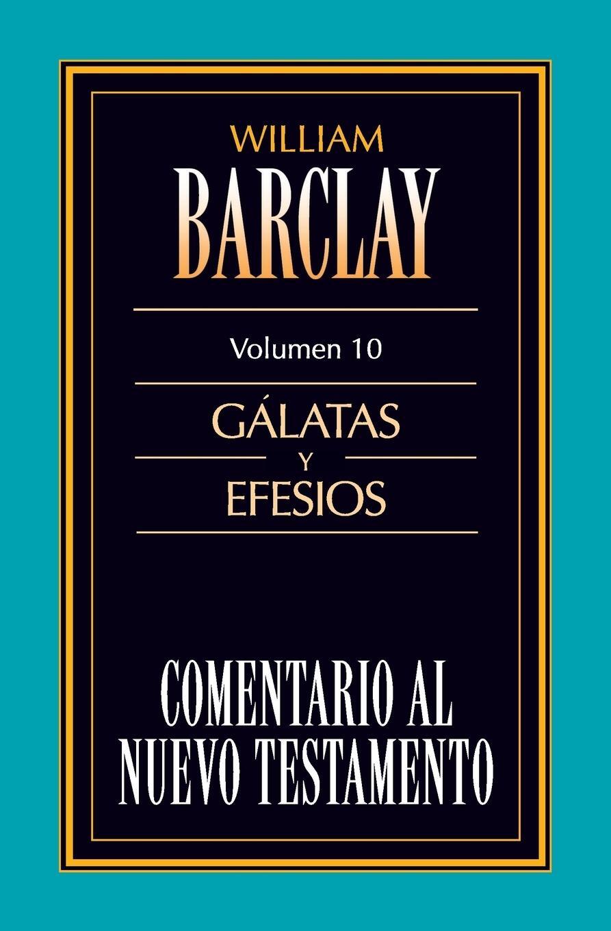 Cover: 9788476459850 | Comentario al Neuvo Testamento, Tomo 10 | Galatas y Efesios | Barclay