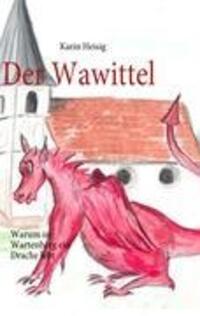 Cover: 9783839119334 | Der Wawittel | Warum in Wartenberg ein Drache lebt | Karin Heisig