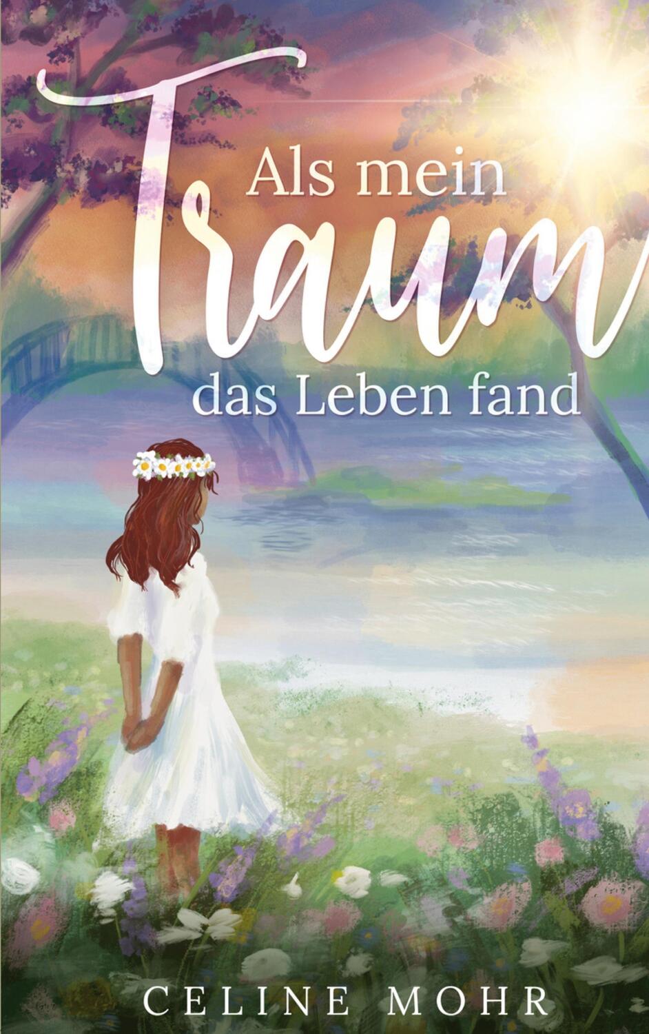 Cover: 9783756862979 | Als mein Traum das Leben fand | Celine Mohr | Taschenbuch