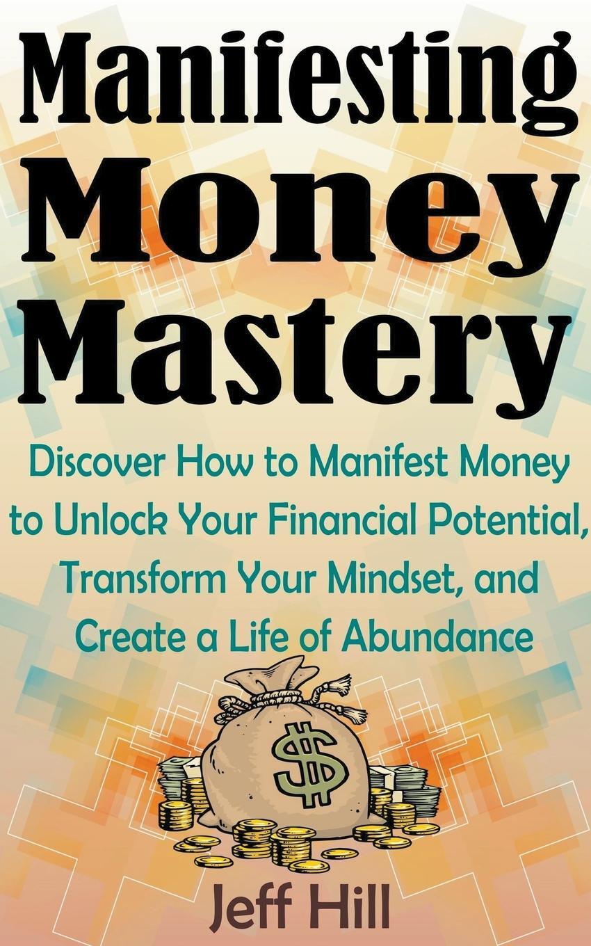 Cover: 9798223527404 | Manifesting Money Mastery | Jeff Hill | Taschenbuch | Paperback | 2023