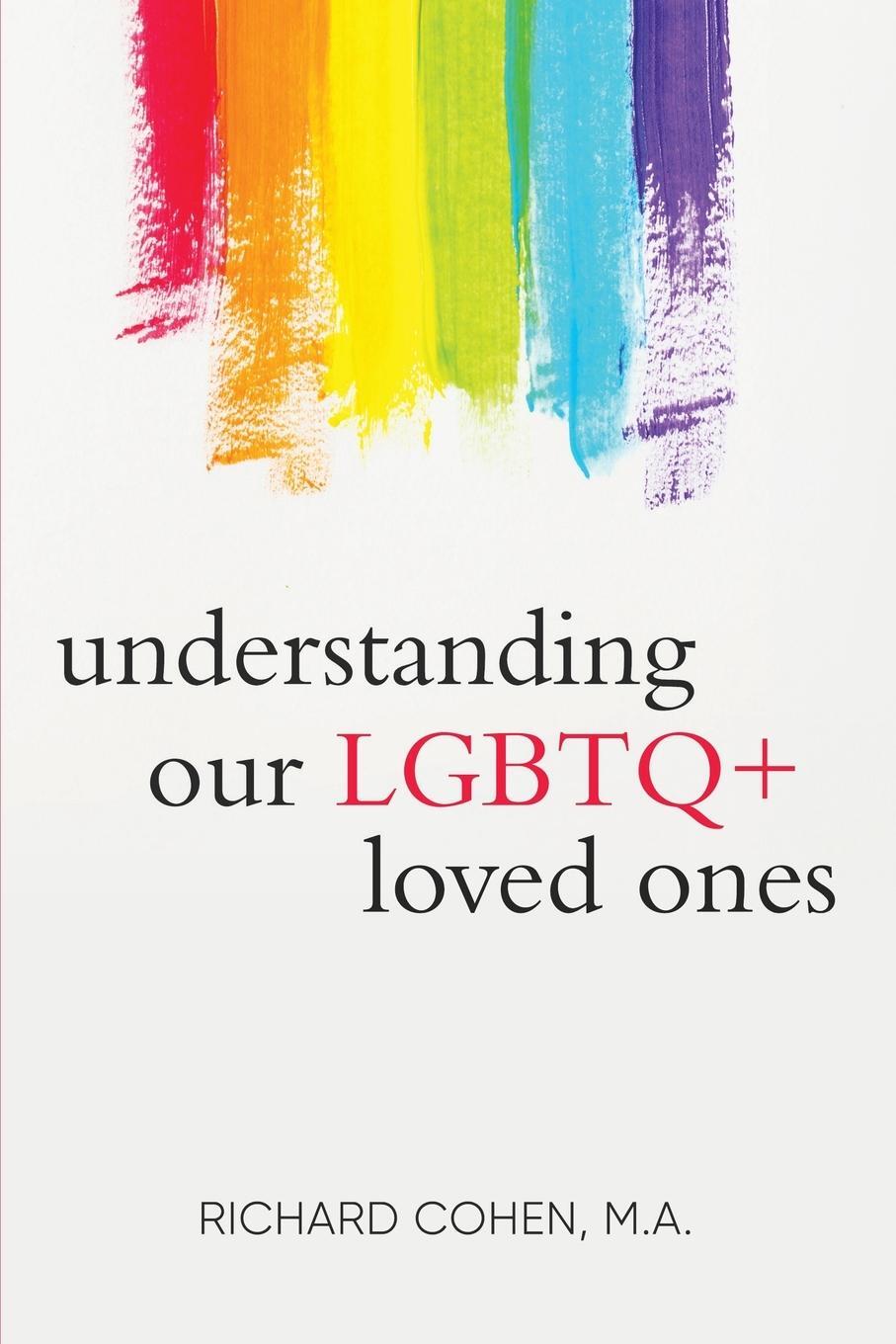 Cover: 9781733846981 | Understanding Our LGBTQ+ Loved Ones | Richard Cohen | Taschenbuch