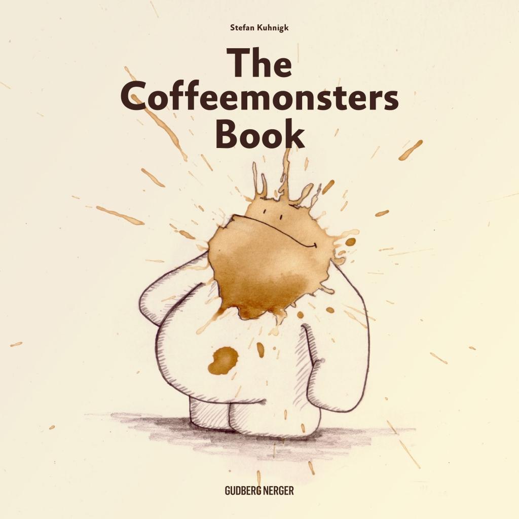 Cover: 9783945772164 | The Coffeemonsters Book | Aus Kaffeeflecken werden Monster | Kuhnigk