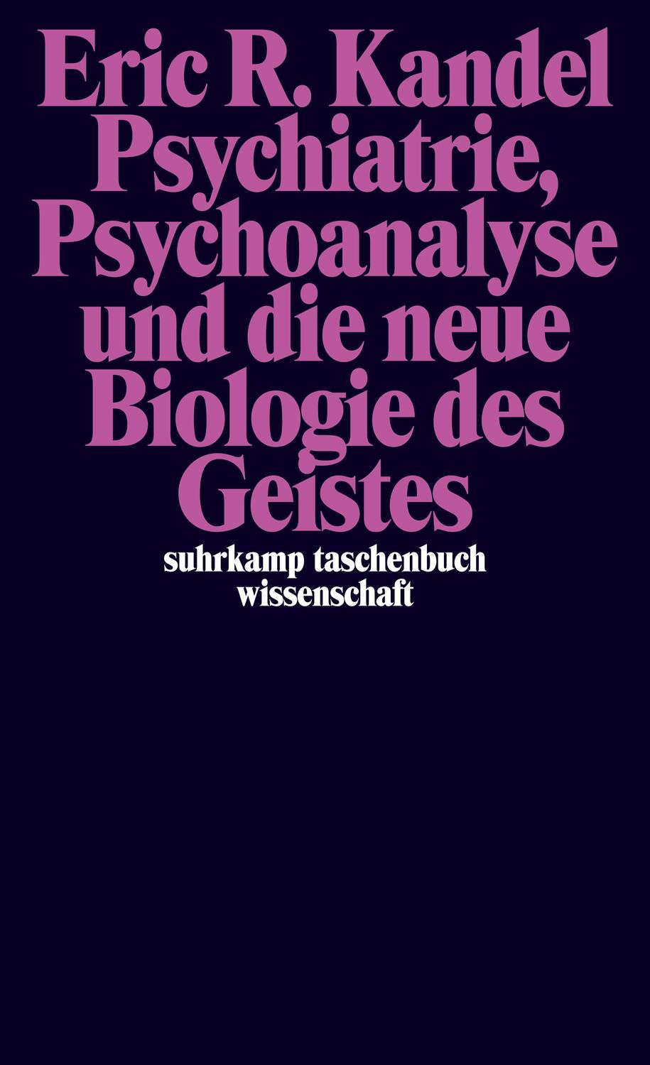 Cover: 9783518294604 | Psychiatrie, Psychoanalyse und die neue Biologie des Geistes | Kandel