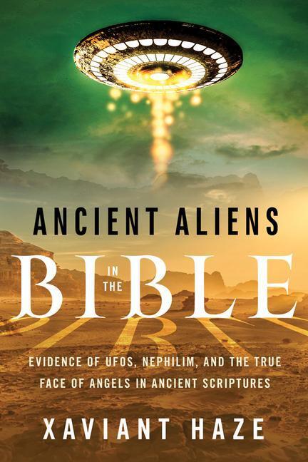 Cover: 9781632651150 | Ancient Aliens in the Bible: Evidence of Ufos, Nephilim, and the...