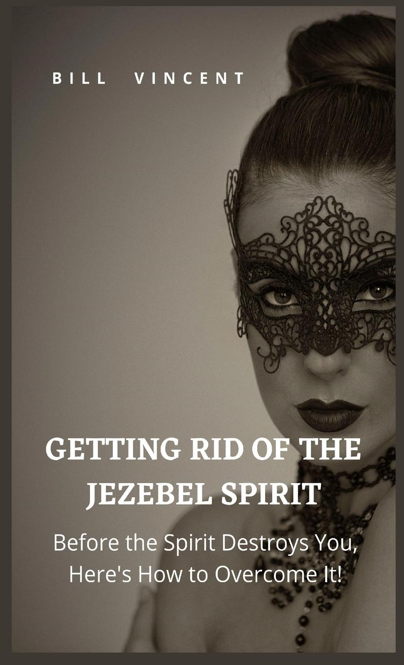 Cover: 9781088186800 | Getting Rid of the Jezebel Spirit | Bill Vincent | Buch | Englisch