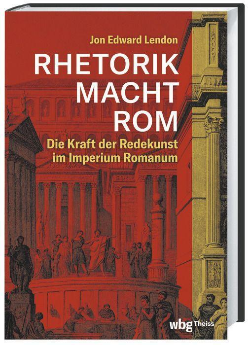Cover: 9783806246254 | RHETORIK MACHT ROM | Die Kraft der Redekunst im Imperium Romanum