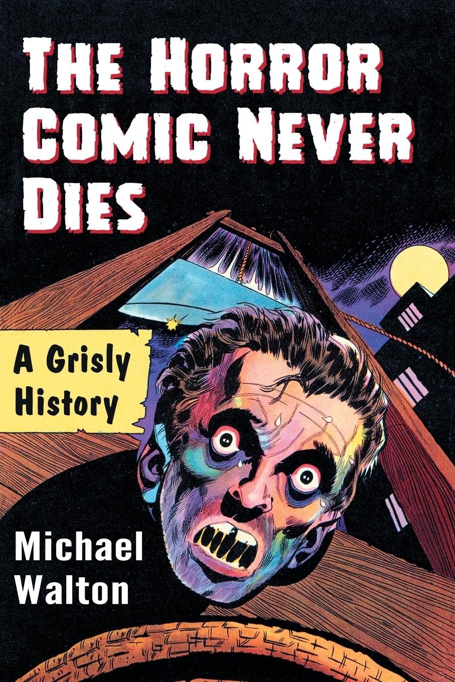 Cover: 9781476675367 | The Horror Comic Never Dies | A Grisly History | Michael Walton | Buch