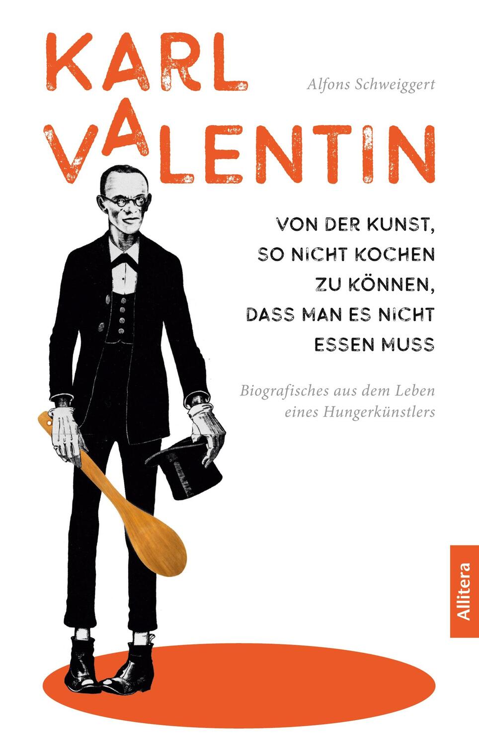 Cover: 9783962331917 | Karl Valentin. Von der Kunst, so nicht kochen zu können, dass man...