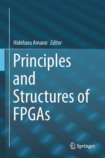 Cover: 9789811308239 | Principles and Structures of FPGAs | Hideharu Amano | Buch | ix | 2018