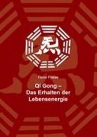 Cover: 9783839107508 | Qi Gong | Das Erhalten der Lebensenergie | René Foese | Taschenbuch