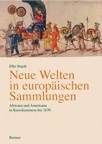 Cover: 9783496012993 | Neue Welten in europäischen Sammlungen | Elke Bujok | Taschenbuch