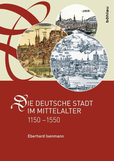 Die deutsche Stadt im Mittelalter 1150-1550 - Isenmann, Eberhard