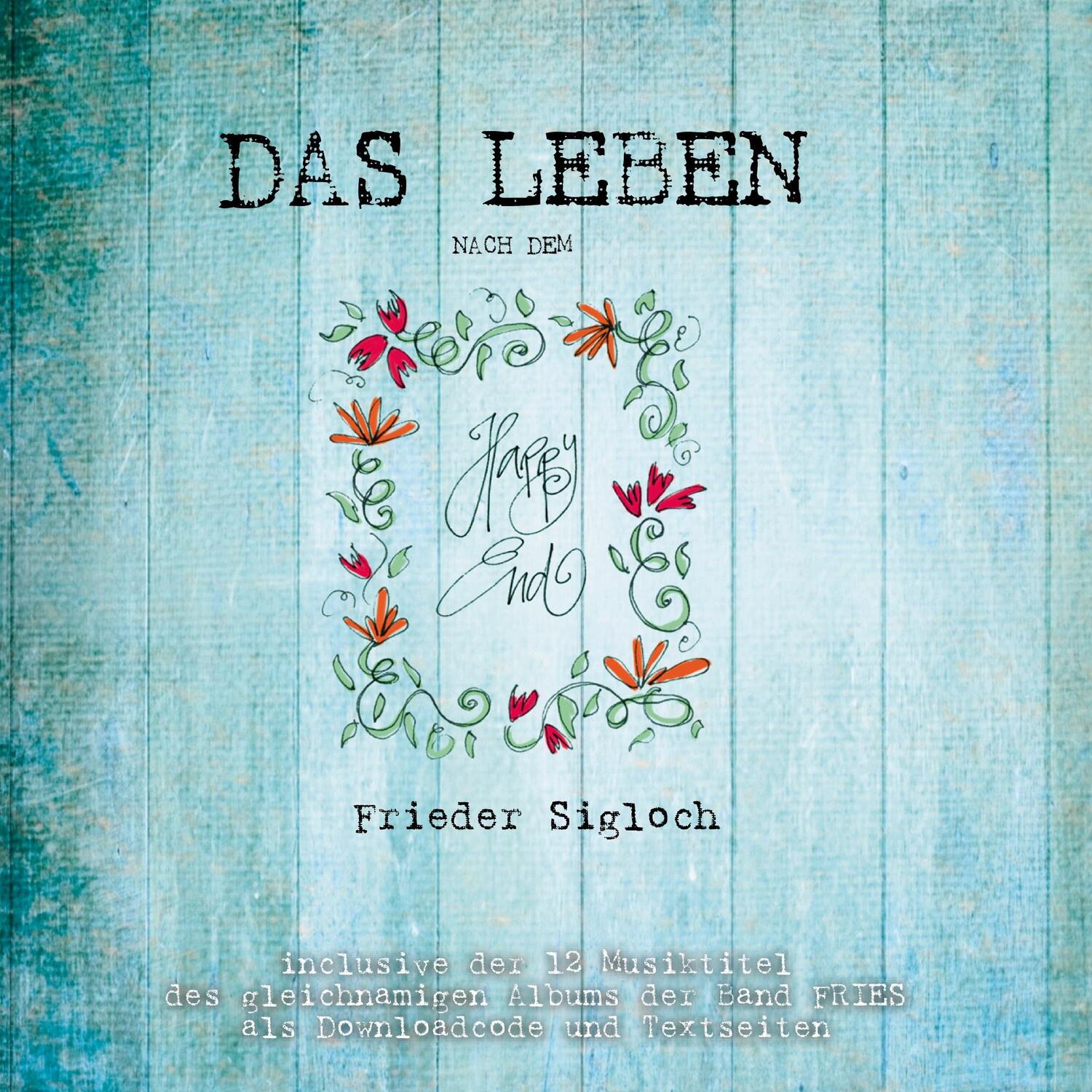 Cover: 9783759723475 | Das Leben nach dem Happy End | Frieder Sigloch | Buch | 128 S. | 2024