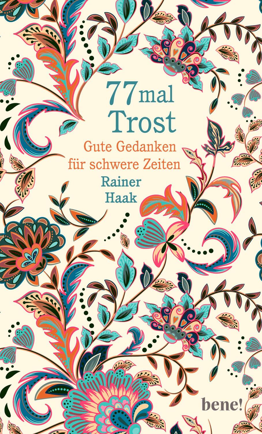 Cover: 9783963402142 | 77 mal Trost | Gute Gedanken für schwere Zeiten | Rainer Haak | Buch