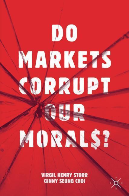 Cover: 9783030184155 | Do Markets Corrupt Our Morals? | Ginny Seung Choi (u. a.) | Buch