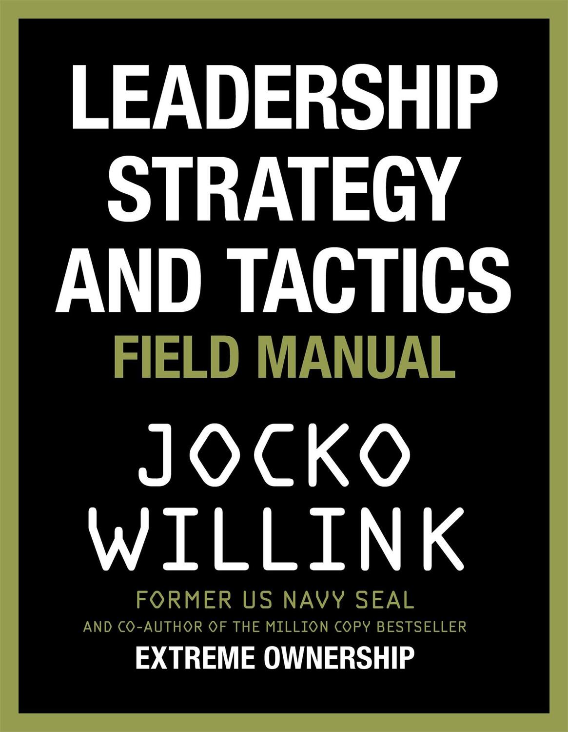 Cover: 9781529032970 | Leadership Strategy and Tactics | Field Manual | Jocko Willink | Buch