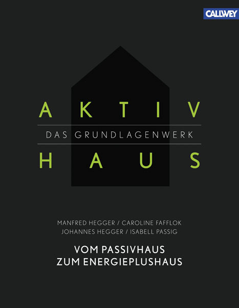 Cover: 9783766719027 | Aktivhaus: Das Grundlagenwerk | Vom Passivhaus zum Energieplushaus