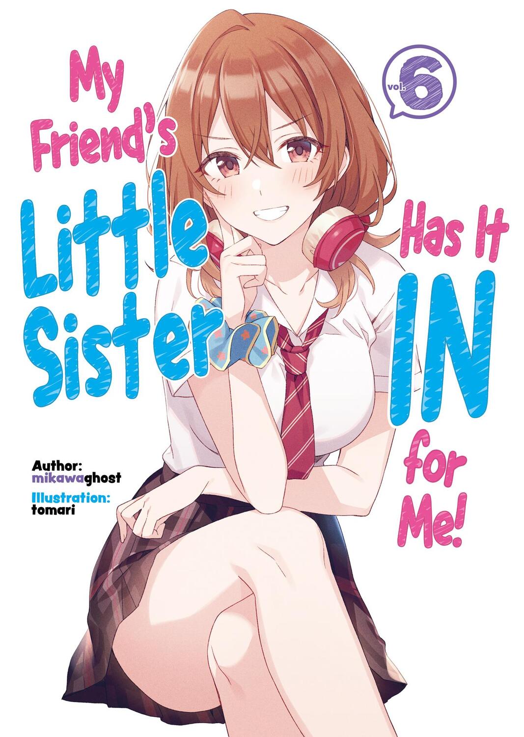 Cover: 9781718326859 | My Friend's Little Sister Has It In For Me! Volume 6 | mikawaghost