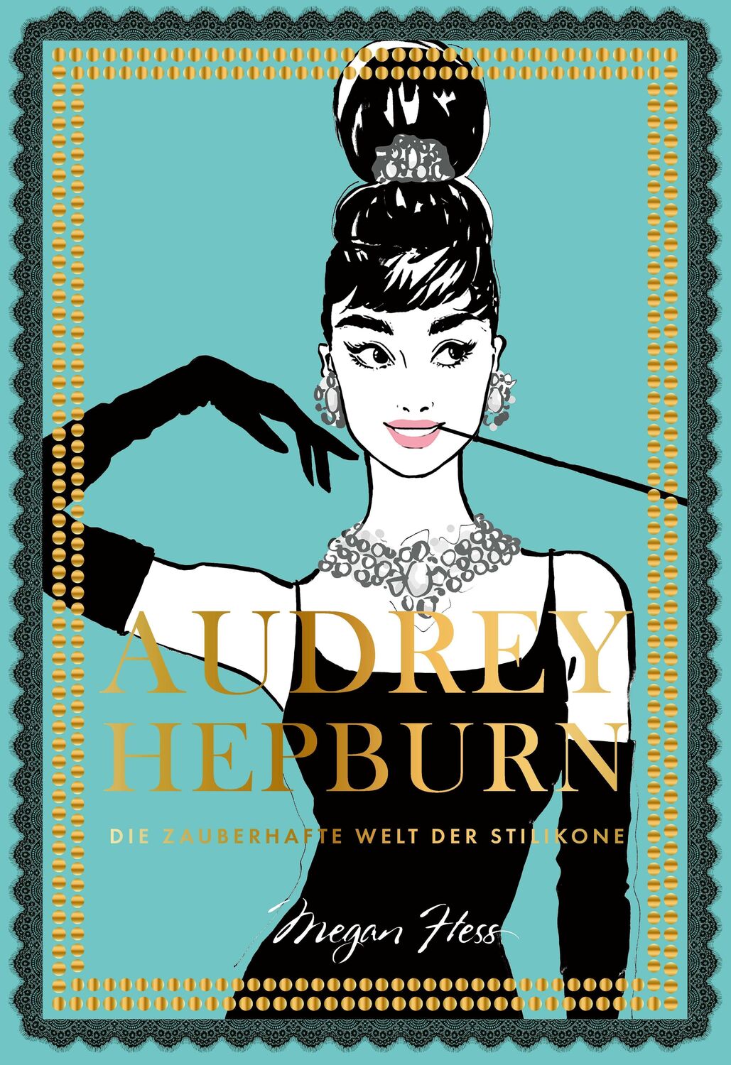 Cover: 9783791389127 | Audrey Hepburn | Die zauberhafte Welt der Stilikone | Megan Hess
