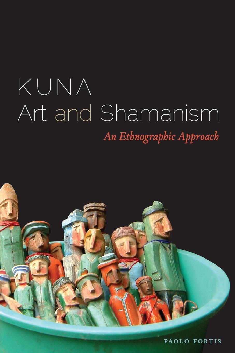 Cover: 9780292756861 | Kuna Art and Shamanism | An Ethnographic Approach | Paolo Fortis