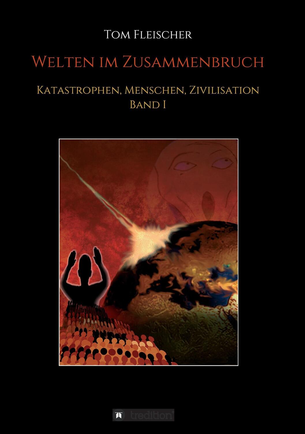 Cover: 9783732364398 | Welten im Zusammenbruch | Katastrophen, Menschen, Zivilisation. Band I