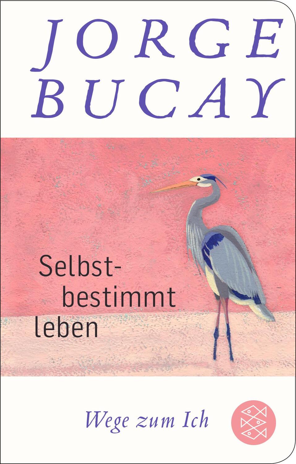 Cover: 9783596522972 | Selbstbestimmt leben | Wege zum Ich | Jorge Bucay | Buch | Deutsch