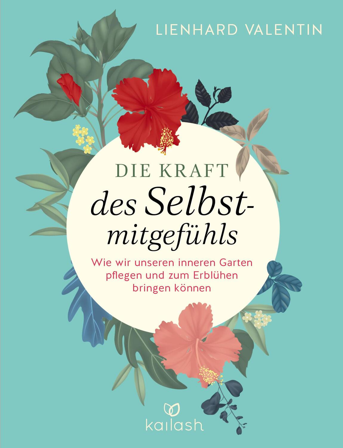 Cover: 9783424631777 | Die Kraft des Selbstmitgefühls | Lienhard U. Valentin | Buch | Deutsch