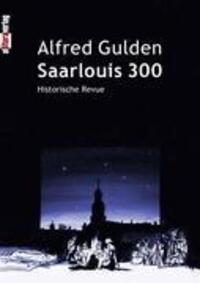 Cover: 9783869061207 | Saarlouis 300 | Historische Revue | Alfred Gulden | Taschenbuch | 2012