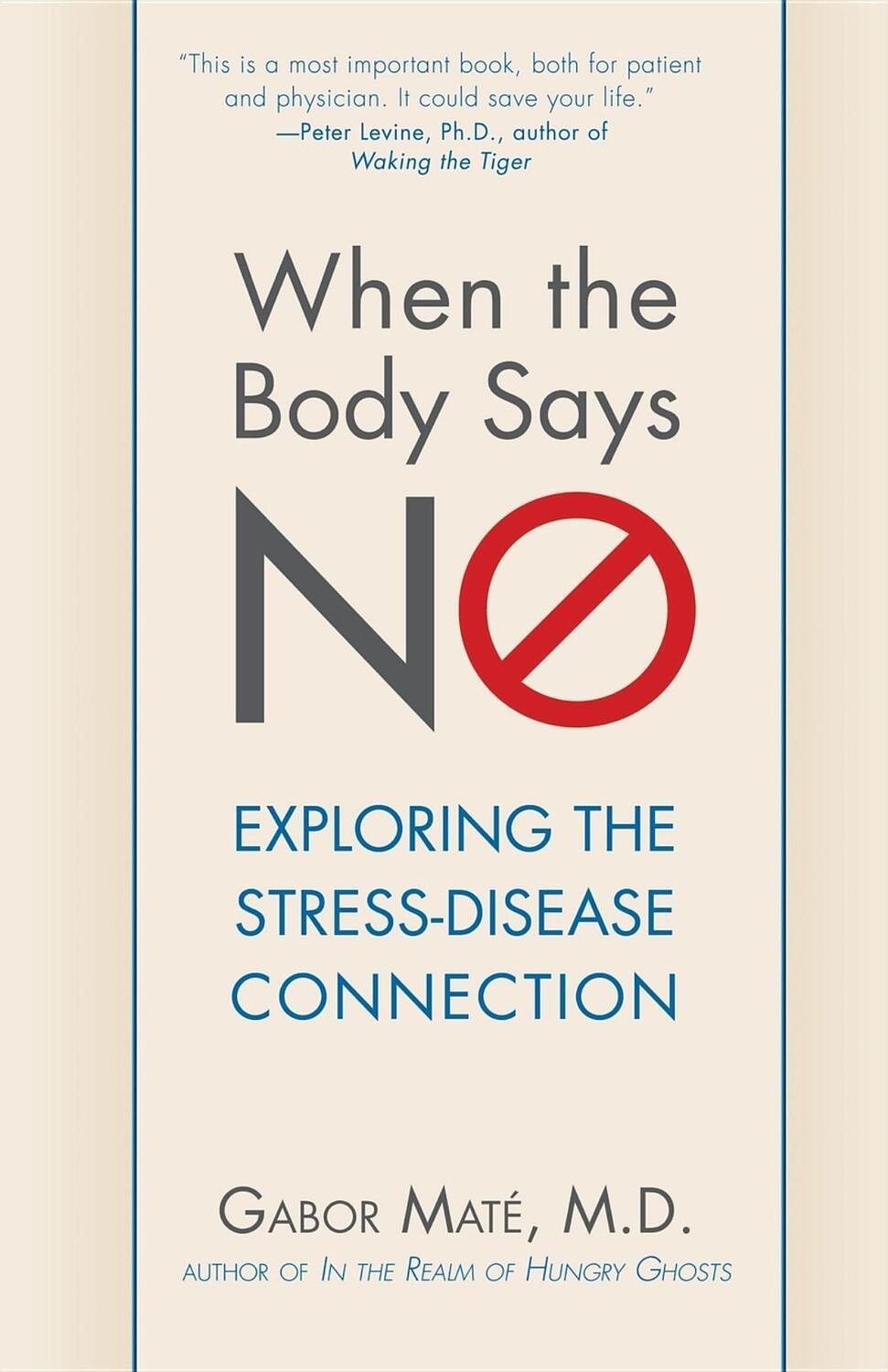 Cover: 9781630262563 | When the Body Says No | Exploring the Stress-Disease Connection | Maté