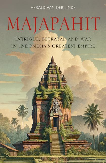 Cover: 9781915310286 | Majapahit | Intrigue, betrayal and war in Indonesia's greatest empire