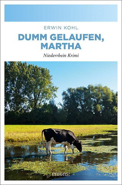 Cover: 9783740806484 | Dumm gelaufen, Martha | Niederrhein Krimi | Erwin Kohl | Taschenbuch